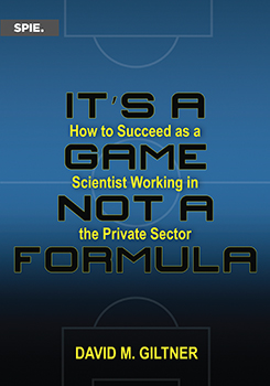 It's a Game, Not a Formula: How to Succeed as a Scientist Working in the Private Sector